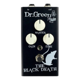 Pedal Dr Green The Black Death Distorcion  +envio