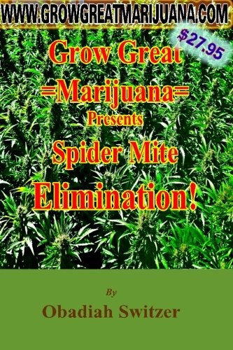 Grow Great Marijuana Presents  Spider Mite Elimination (volu