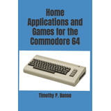 Libro Home Applications And Games For The Commodore 64 - ...