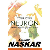 Your Own Neuron, De Abhijit Naskar. Editorial Createspace Independent Publishing Platform, Tapa Blanda En Inglés