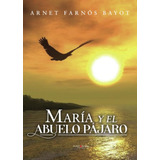 Libro: Maria Y El Abuelo Pajaro (spanish Edition)