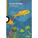 Un Pez Dorado Y Otras Leyendas Populares - Loqueleo Amarilla, De Devetach, Laura. Editorial Santillana, Tapa Blanda En Español, 2015