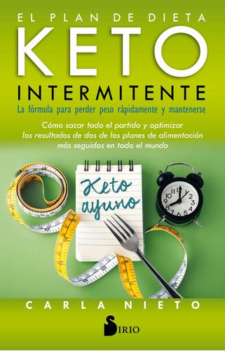 El Plan De La Dieta Keto Intermitente: La Fórmula Para Perder Peso Rápidamente Y Mantenerse, De Nieto Martínez, Carla. Editorial Sirio, Tapa Blanda En Español, 2020