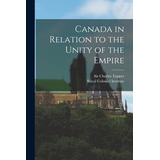 Libro Canada In Relation To The Unity Of The Empire [micr...
