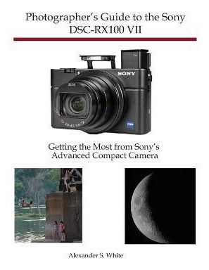 Libro Photographer's Guide To The Sony Dsc-rx100 Vii : Ge...