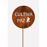 Cartel Chapa Oxido Cultiva Paz Pincho 120x25cm