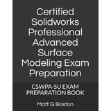 Libro Certified Solidworks Professional Advanced Surface ...