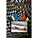 Indianapolis 500 Rankings, De Kenneth E. Kenipe. Editorial Authorhouse, Tapa Blanda En Inglés