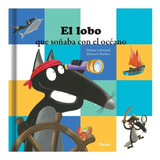 El Lobo Que Soñaba Con El Océano - Los Editores De Auzou