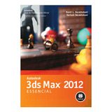 Autodesk 3ds Max 2012 Essencial De Randi L. Derakhshani E...