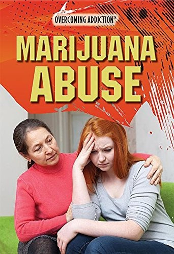 Marijuana Abuse (overcoming Addiction)