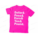 Camiseta Pink  Moedas Dollar Peso Euro Yen Pound. 69