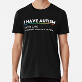 Remera Tengo Autismo, No Me Importa Si Eres Gordo, Flaco, Ri