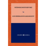 Los Hermanos Karamázov, De Dostoyevski, Fiodor M.. Editorial Colihue, Tapa Blanda En Español, 2006