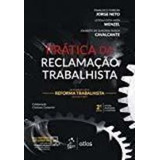 Livro Prática Da Reclamação Trabalhista: De Acordo Com A Reforma Trabal - Francisco Ferreira Jorge Neto [2018]