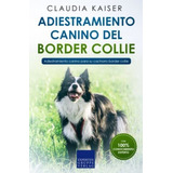Adiestramiento Canino Del Border Collie: Adiestramiento Cani