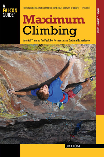 Maximum Climbing: Mental Training For Peak Performance And O