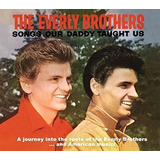 Everly Brothers Songs Our Daddy Taught Us Bonus Songs Our Da