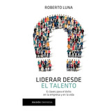 Liderar Desde El Talento: No, De Roberto Luna Arocas. Serie No, Vol. No. Editorial Paidós, Tapa Blanda, Edición No En Español, 2017