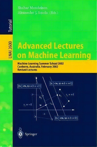 Advanced Lectures On Machine Learning, De Shahar Mendelson. Editorial Springer Verlag Berlin Heidelberg Gmbh Co Kg, Tapa Blanda En Inglés
