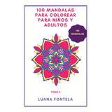 Libro: 100 Mandalas Para Colorear Para Niños Y Adultos: 100