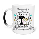 Taza Mágica Sublimada 315 Ml La Loca De Los Gatos Café Té