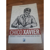 Chico Xavier  Caridade E Doação Ao Próximo Além Da Vida 