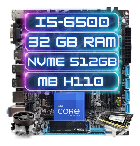 Kit Gamer Intel I5-6500 + Ddr4 32gb + Nvme 512gb + Mb H110
