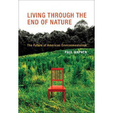 Living Through The End Of Nature - Paul Wapner