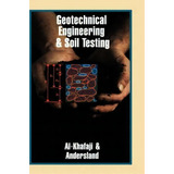 Geotechnical Engineering And Soil Testing, De Amir Wadi Al-khafaji. Editorial Oxford University Press Inc, Tapa Dura En Inglés