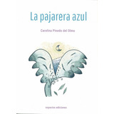 Libro: La Pajarera Azul. Pinedo Del Olmo, Carolina. Mandala 