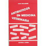 Antibioticos En Medicina Veterinaria -sin Coleccion-