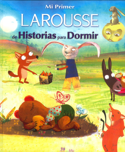 Mi Primer Larousse De Historias Para Dormir A Partir De 6 Años, De Anne Bouin. Editorial Difusora Larousse De Colombia Ltda., Tapa Dura, Edición 2015 En Español