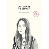 Libro Las Chicas No Lloran De Olivia Gallo
