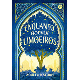 Enquanto Houver Limoeiros, De Zoulfa Katouh (), Laura Folgueira. Editora Verus, Capa Mole, 1ª Edição Em Português, 2023