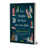 Libro La Magia De Leer En Voz Alta - Meghan Cox Gurdon - Los