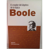 El Creador Del Algebra De La Logica - Boole, De Coleccion Genios De Las Matematicas. Editorial Rba En Español