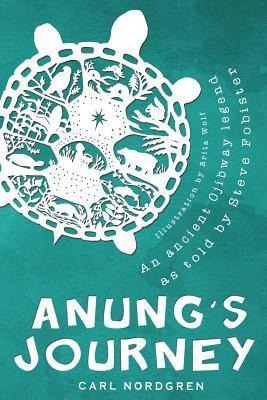 Libro Anung's Journey : An Ancient Ojibway Legend As Told...