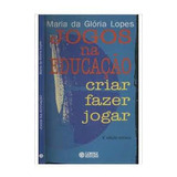 Jogos Na Educação Criar Fazer Jogar - Lopes