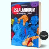 Libro Escalandrum Entre Piazzolla Jazz Fernando Rios Gourmet