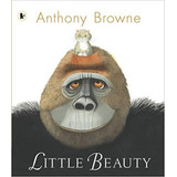 Little Beauty - Anthony Browne, De Browne, Anthony. Editorial Walker, Tapa Blanda En Inglés Internacional, 2009