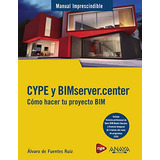 Cype Y Bimserver Center Como Hacer Tu Proyecto Bim - De Fuen
