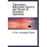 Libro: Tigranate; Racconto Storico Dei Tempi Di Giuliano Apo