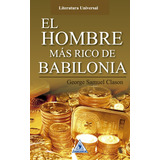 El Hombre Más Rico De Babilonia, De George S. Clason. Serie 9585950986, Vol. 1. Editorial Cono Sur, Tapa Blanda, Edición 2016 En Español, 2016