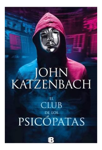 El Club De Los Psicopatas / De John Katzenbach. Libro