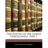 Libro The Poetry Of The Codex Vercellensis, Part 1 - Kemb...