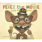 Perez The Mouse And His Partner - Inglés - Del Naranjo