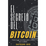 Libro: El Secreto Del Bitcoin: Todo Lo Que Necesitas Saber Y