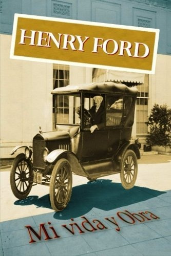 Henry Ford. Mi Vida Y Obra - Henry Ford