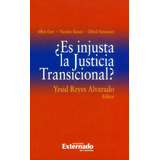 Es Injusta La Justicia Transicional?, De Albin Eser, Nandor Knust, Ulfried Neumann. Editorial U. Externado De Colombia, Tapa Blanda, Edición 2018 En Español